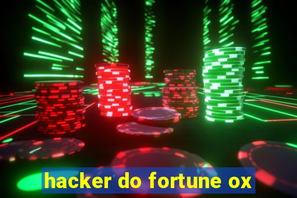 hacker do fortune ox