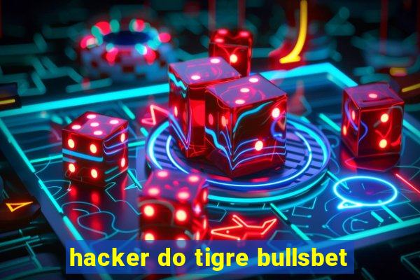 hacker do tigre bullsbet