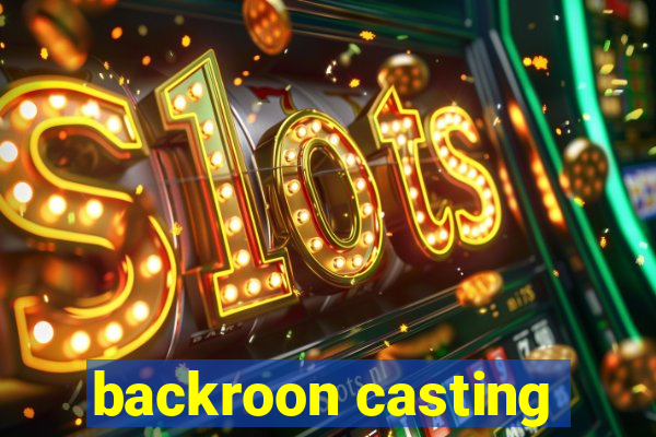 backroon casting