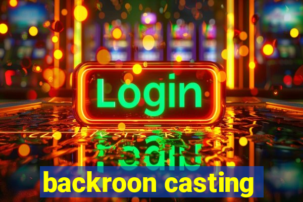 backroon casting