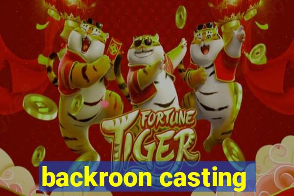 backroon casting