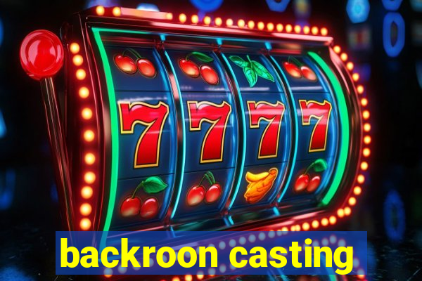 backroon casting