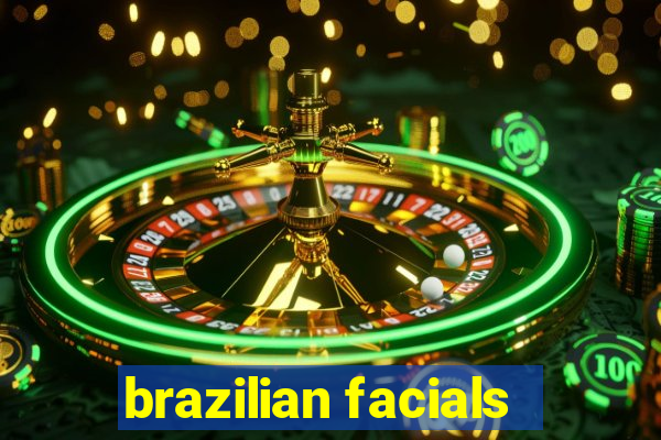 brazilian facials