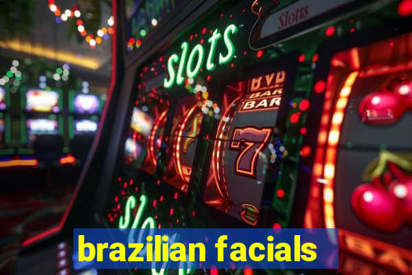 brazilian facials