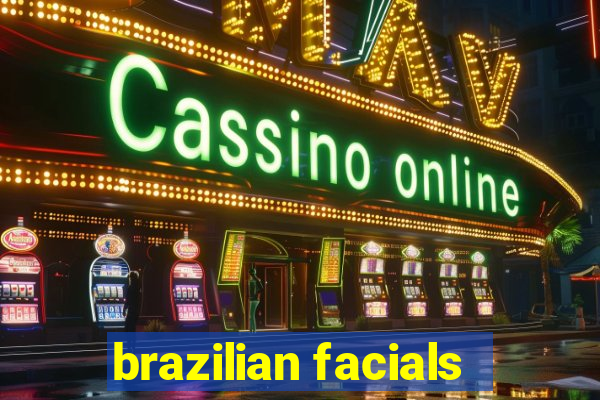 brazilian facials