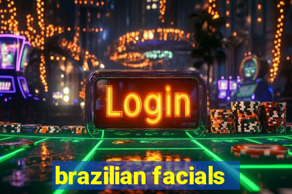 brazilian facials