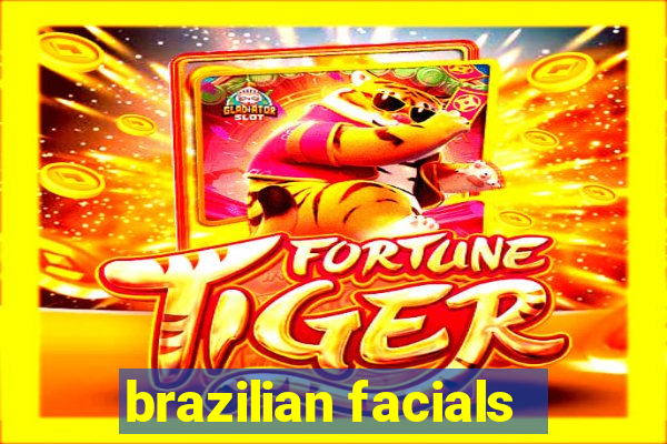 brazilian facials