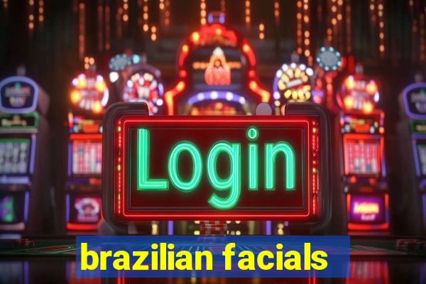 brazilian facials