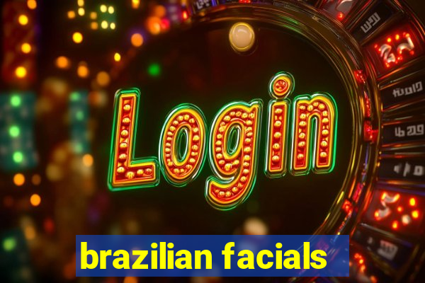 brazilian facials