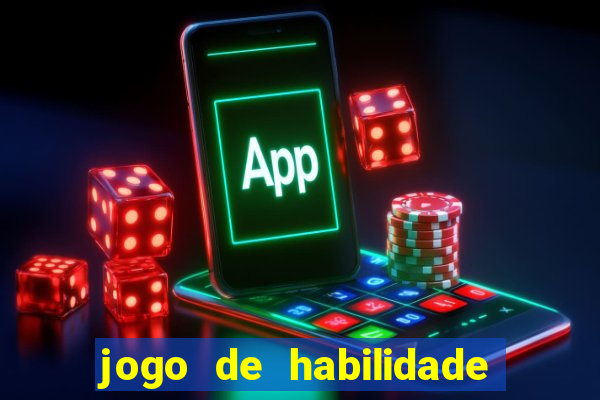 jogo de habilidade para ganhar dinheiro