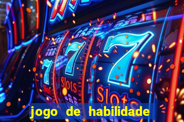 jogo de habilidade para ganhar dinheiro