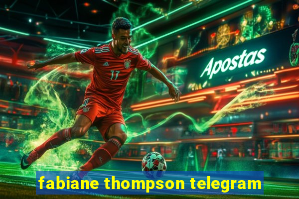 fabiane thompson telegram