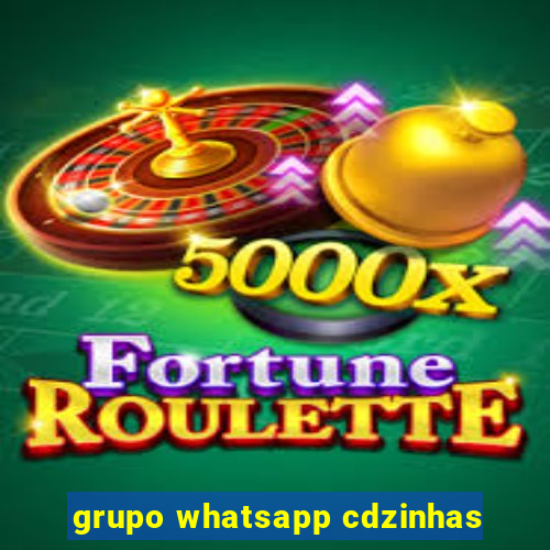 grupo whatsapp cdzinhas