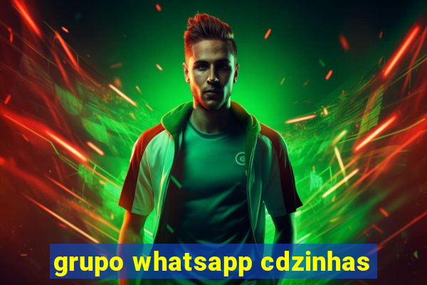 grupo whatsapp cdzinhas