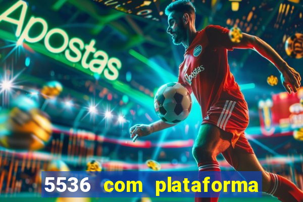 5536 com plataforma de jogos