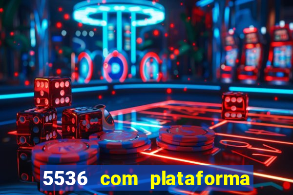 5536 com plataforma de jogos