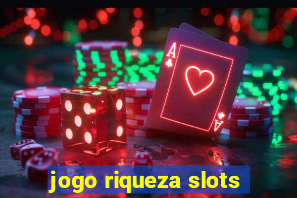 jogo riqueza slots