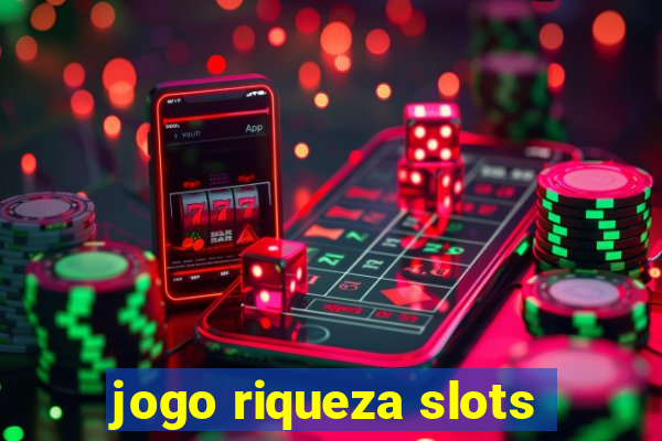 jogo riqueza slots