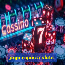 jogo riqueza slots