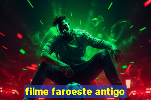 filme faroeste antigo