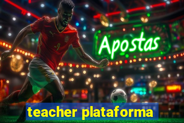 teacher plataforma