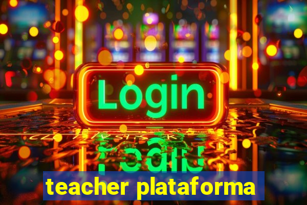 teacher plataforma