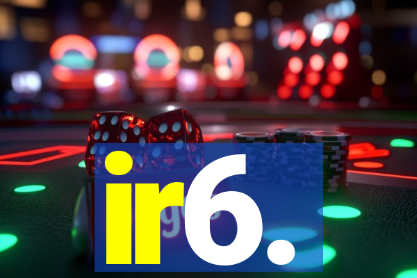 ir6.