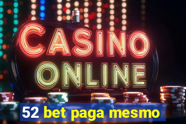 52 bet paga mesmo