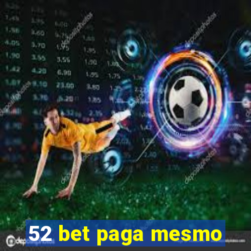 52 bet paga mesmo