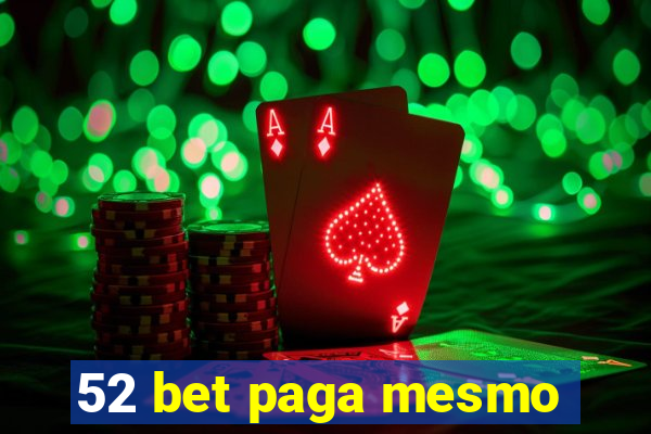 52 bet paga mesmo