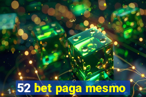 52 bet paga mesmo