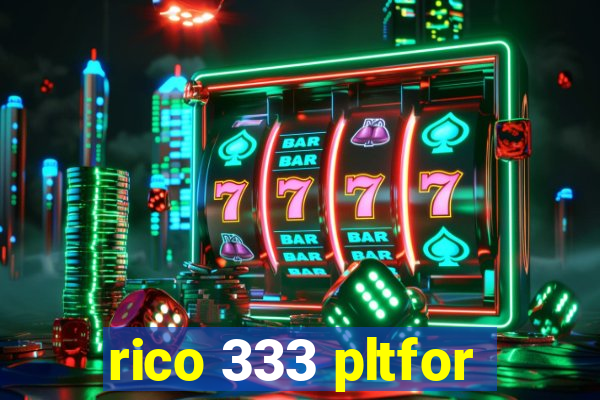 rico 333 pltfor