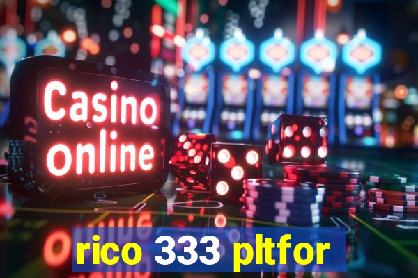 rico 333 pltfor