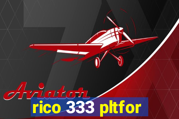 rico 333 pltfor