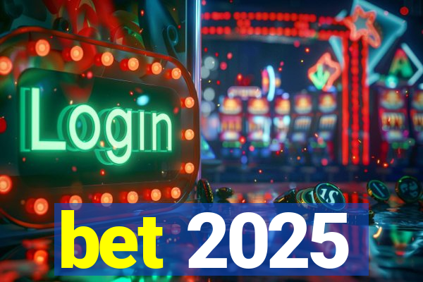 bet 2025