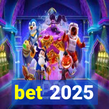 bet 2025