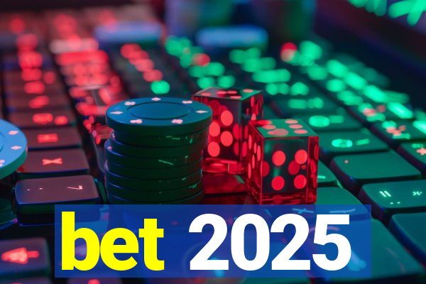 bet 2025