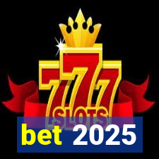 bet 2025