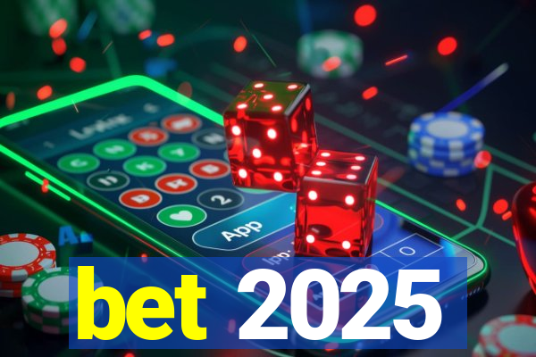 bet 2025