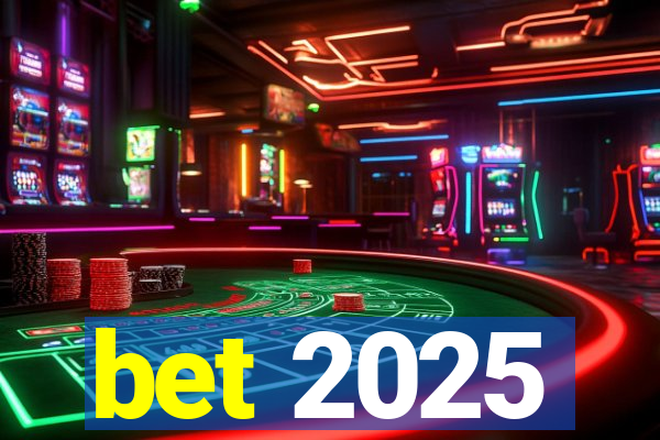 bet 2025