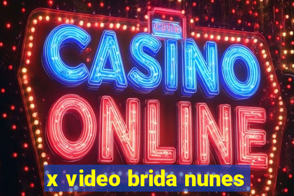 x video brida nunes