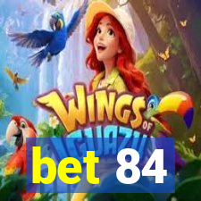 bet 84