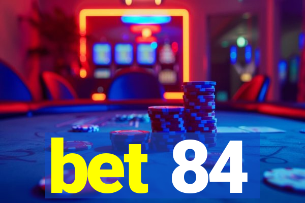 bet 84