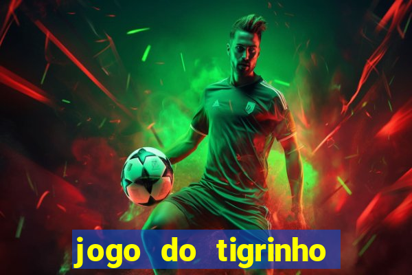 jogo do tigrinho bet vip