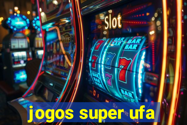 jogos super ufa