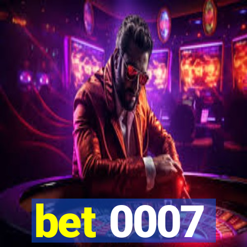 bet 0007