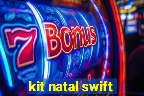 kit natal swift