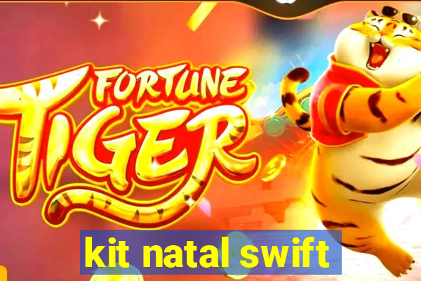 kit natal swift