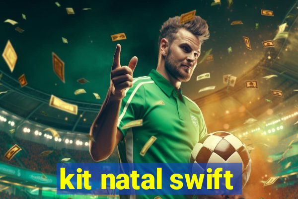 kit natal swift