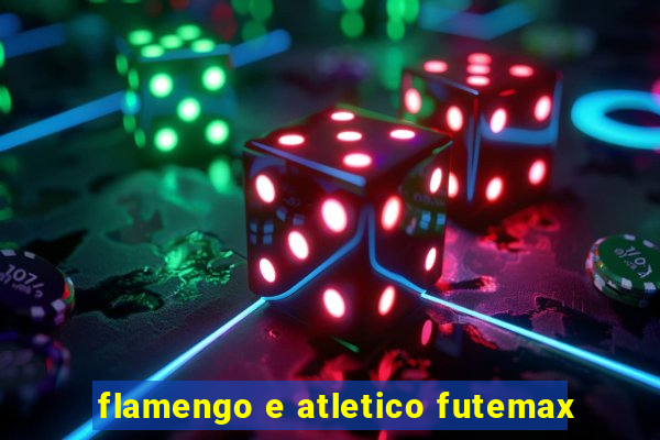 flamengo e atletico futemax